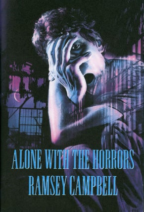 Item #29733 ALONE WITH THE HORRORS: THE GREAT SHORT FICTION OF RAMSEY CAMPBELL 1961-1991. Ramsey...