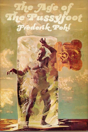 Item #29761 THE AGE OF THE PUSSYFOOT. Frederik Pohl