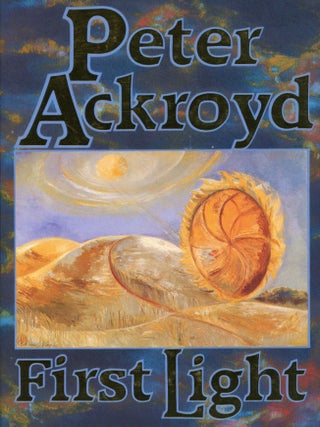 Item #29780 FIRST LIGHT. Peter Ackroyd