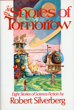 Item #29813 THE SHORES OF TOMORROW: EIGHT STORIES OF SCIENCE FICTION. Robert Silverberg