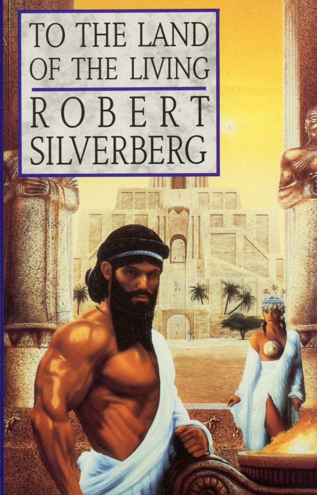Item #29815 TO THE LAND OF THE LIVING. Robert Silverberg.