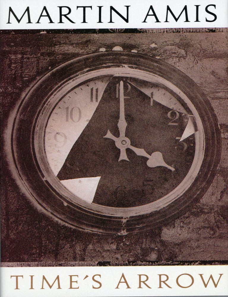 TIME'S ARROW OR THE NATURE OF THE OFFENSE. Martin Amis.