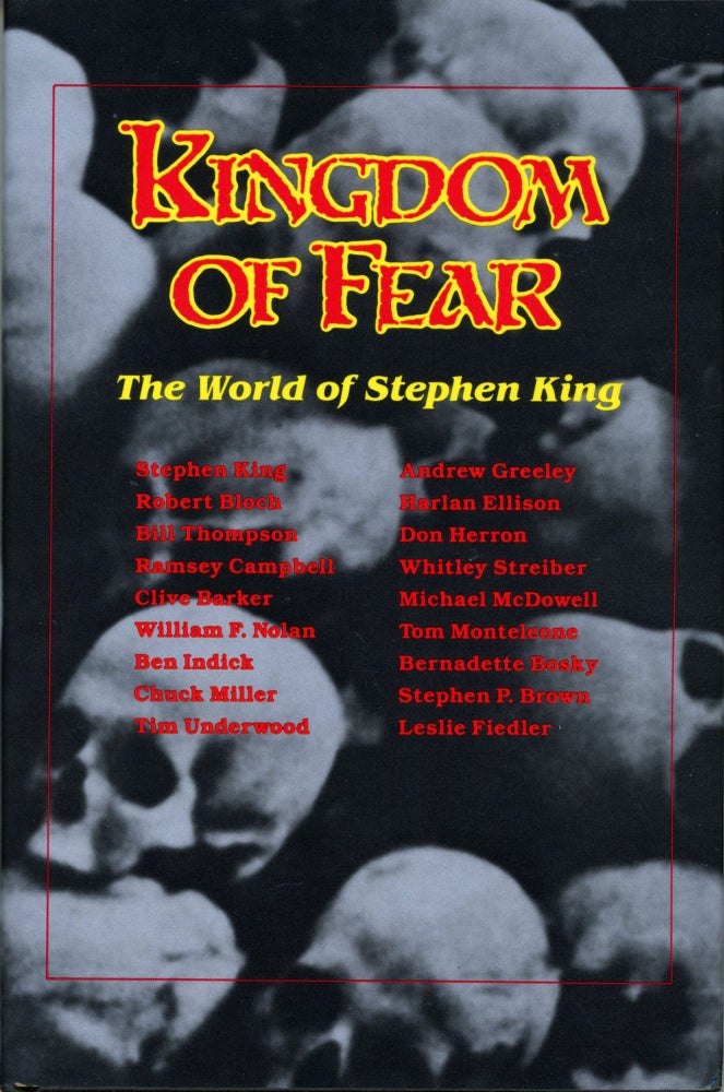 Item #29838 KINGDOM OF FEAR: THE WORLD OF STEPHEN KING. Stephen King, Tim Underwood, Chuck Miller.