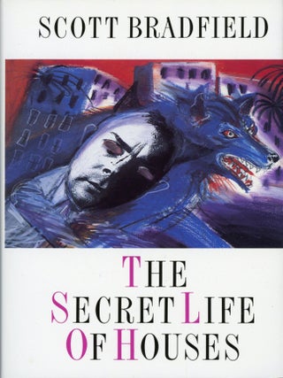 Item #29864 THE SECRET LIFE OF HOUSES. Scott Bradfield