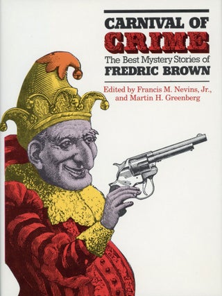 Item #29911 CARNIVAL OF CRIME: THE BEST MYSTERY STORIES OF FREDERIC BROWN. Edited by Francis M....