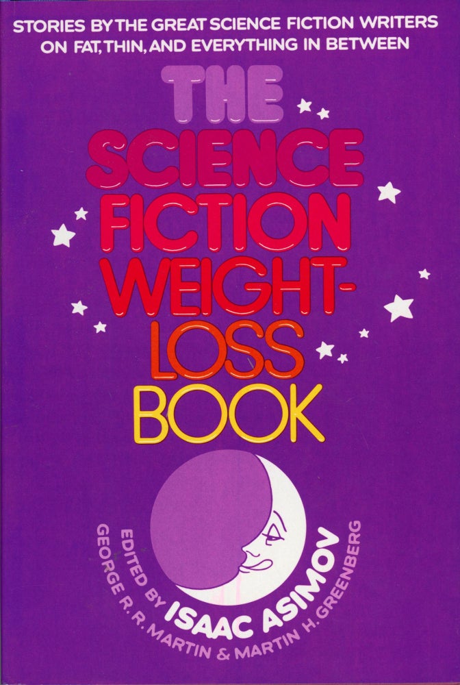 Item #29915 THE SCIENCE FICTION WEIGHT-LOSS BOOK. Isaac Asimov, George R. R. Martin, Martin H. Greenberg.