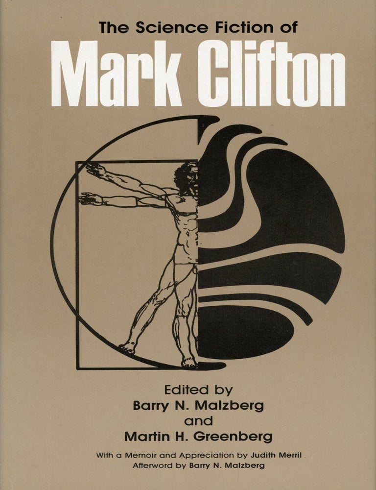 THE SCIENCE FICTION OF MARK CLIFTON. Edited by Barry N. Malzberg and Martin H. Greenberg. Mark Clifton.