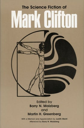 Item #29921 THE SCIENCE FICTION OF MARK CLIFTON. Edited by Barry N. Malzberg and Martin H....