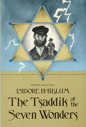 Item #29937 THE TSADDIK OF THE SEVEN WONDERS. Isidore Haiblum