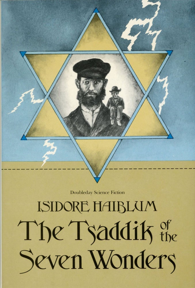 Item #29937 THE TSADDIK OF THE SEVEN WONDERS. Isidore Haiblum.