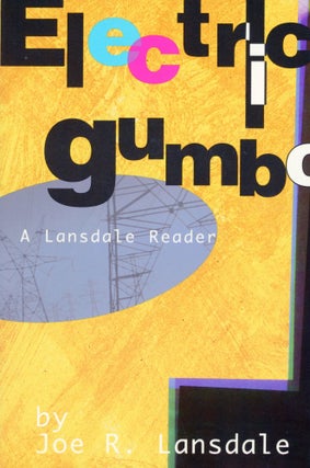 Item #29993 ELECTRIC GUMBO: A LANSDALE READER. Joe R. Lansdale