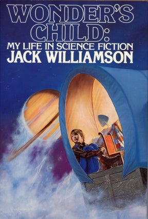 Item #30037 WONDER'S CHILD: MY LIFE IN SCIENCE FICTION. Jack Williamson, John Stewart Williamson