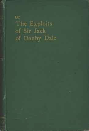 Item #30076 THE LAST OF THE GIANT KILLERS OR THE EXPLOITS OF SIR JACK OF DANBY DALE by Rev. J. C....