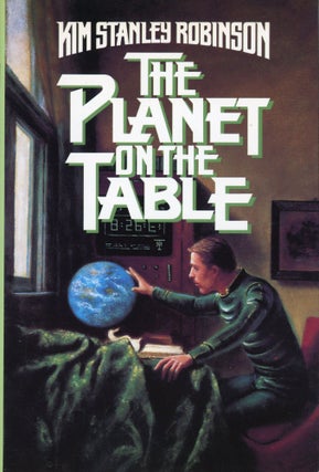 Item #30086 THE PLANET ON THE TABLE. Kim Stanley Robinson