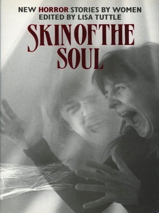 Item #30090 SKIN OF THE SOUL: NEW HORROR STORIES BY WOMEN. Lisa Tuttle