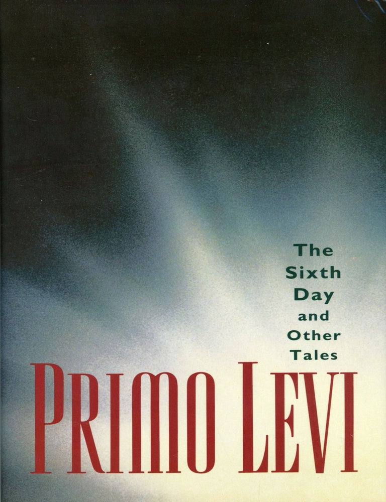 THE SIXTH DAY AND OTHER TALES. Translated by Raymond Rosenthal. Primo Levi.