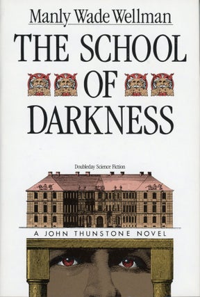 Item #30105 THE SCHOOL OF DARKNESS. Manly Wade Wellman