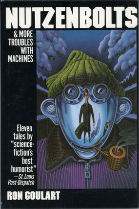 Item #30124 NUTZENBOLTS AND MORE TROUBLES WITH MACHINES. Ron Goulart
