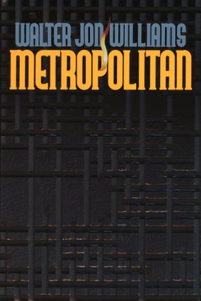 Item #30144 METROPOLITAN. Walter Jon Williams