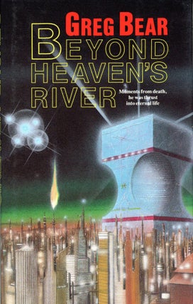 Item #30155 BEYOND HEAVEN'S RIVER. Greg Bear