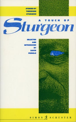 Item #30159 A TOUCH OF STURGEON: STORIES BY THEODORE STURGEON. Selected and Introduced by David...