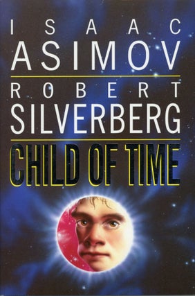 Item #30164 CHILD OF TIME. Isaac Asimov, Robert Silverberg