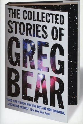 Item #30178 THE COLLECTED STORIES OF GREG BEAR. Greg Bear