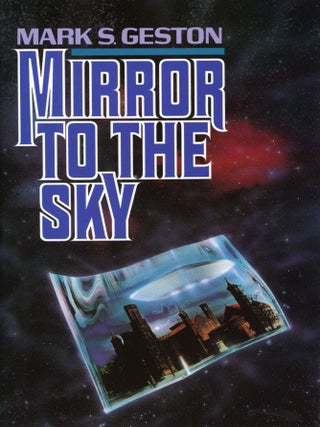 Item #30196 MIRROR TO THE SKY. Mark Geston