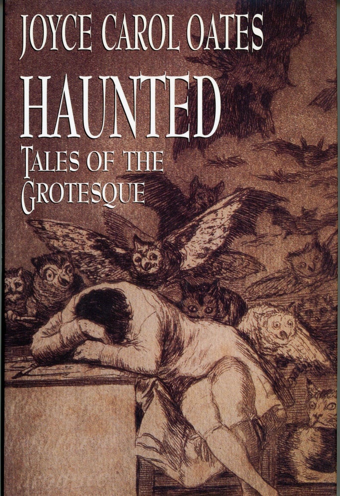 Item #30247 HAUNTED: TALES OF THE GROTESQUE. Joyce Carol Oates.