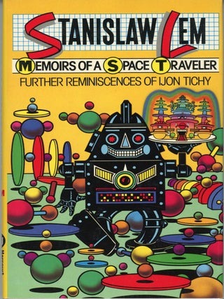 Item #30263 MEMOIRS OF A SPACE TRAVELER: FURTHER REMINISCENCES OF IJON TICHY ... Translated by...
