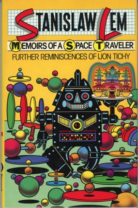 Item #30263 MEMOIRS OF A SPACE TRAVELER: FURTHER REMINISCENCES OF IJON TICHY ... Translated by...