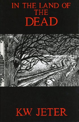 Item #30266 IN THE LAND OF THE DEAD. K. W. Jeter