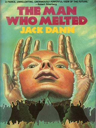 Item #30268 THE MAN WHO MELTED. Jack Dann