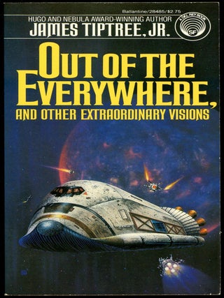 Item #30289 OUT OF THE EVERYWHERE AND OTHER EXTRAORDINARY VISIONS. James Tiptree, Jr, Alice Sheldon