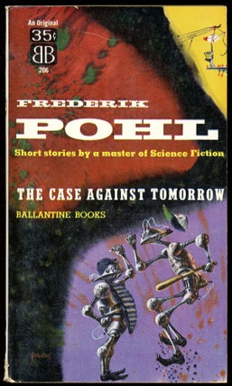 Item #30339 THE CASE AGAINST TOMORROW. Frederik Pohl