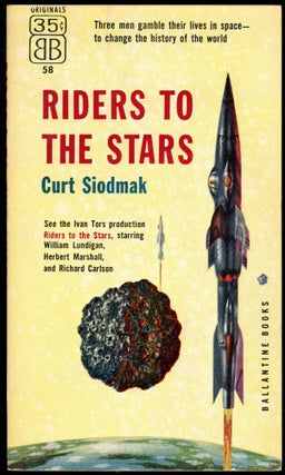 Item #30342 RIDERS TO THE STARS. Curt Siodmak, Robert Smith