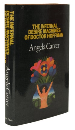 Item #30393 THE INFERNAL DESIRE MACHINES OF DOCTOR HOFFMAN. Angela Carter