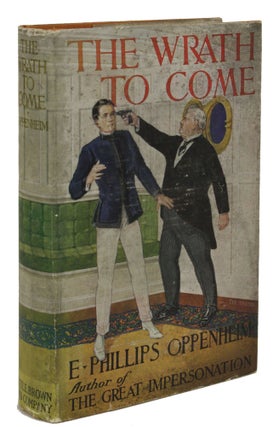 Item #30514 THE WRATH TO COME. Phillips Oppenheim, dward