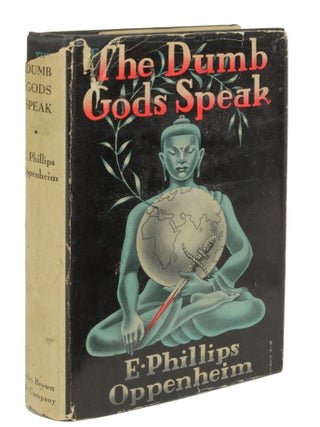 Item #30517 THE DUMB GODS SPEAK. Phillips Oppenheim, dward