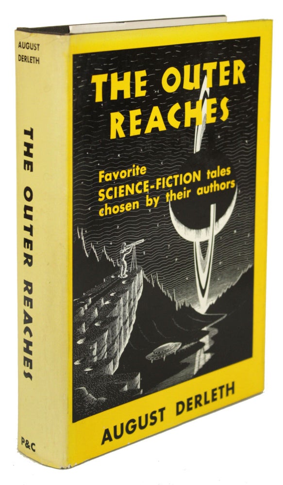 Item #30678 THE OUTER REACHES: FAVORITE SCIENCE FICTION TALES CHOSEN BY THEIR AUTHORS. August Derleth.