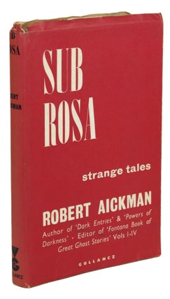 Item #30697 SUB ROSA. Robert Aickman