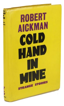 Item #30698 COLD HAND IN MINE: EIGHT STRANGE STORIES. Robert Aickman