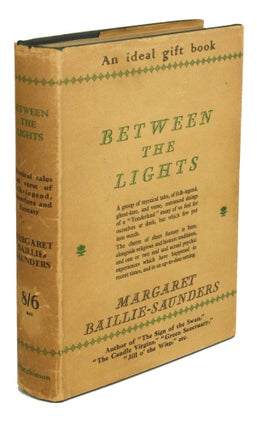 Item #30762 BETWEEN THE LIGHTS. Margaret Baillie-Saunders, Crowther, Elsie Mrs