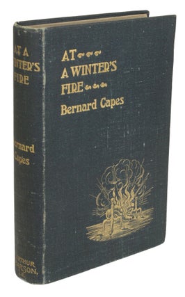 Item #30765 AT A WINTER'S FIRE. Bernard Capes, Edward Joseph