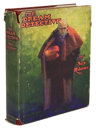 Item #30804 THE DREAM DETECTIVE: BEING SOME ACCOUNT OF THE METHODS OF MORIS KLAW. Sax Rohmer,...