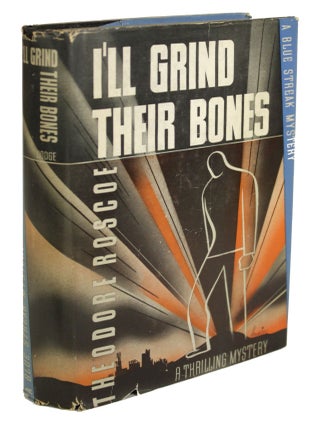 Item #30880 I'LL GRIND THEIR BONES. Theodore Roscoe