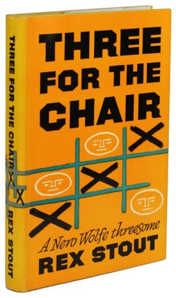 Item #30893 THREE FOR THE CHAIR: A NERO WOLFE THREESOME. Rex Stout