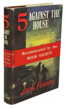 Item #30895 5 AGAINST THE HOUSE. Jack Finney, Walter Braden Finney