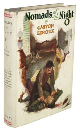 Item #30899 NOMADS OF THE NIGHT: THE LATEST ADVENTURES OF CHÉRI-BIBI. Gaston Leroux