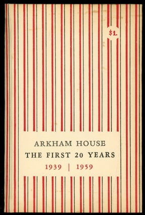 Item #30904 ARKHAM HOUSE: THE FIRST 20 YEARS 1939-1959. A HISTORY AND BIBLIOGRAPHY. August Derleth